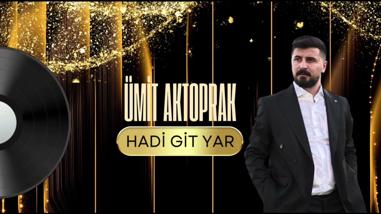 &Uuml;MİT AKTOPRAK - HADİ GİT YAR (2025)