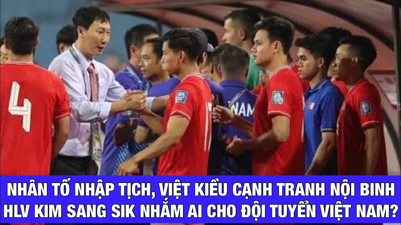 HLV KIM SANG SIK NHẮM NHÂN TỐ VIỆT KIỀU, NHẬP TỊCH CHO ĐỘI TUYỂN VIỆT NAM: THEO SÁT LƯỢT VỀ V-LEAGUE