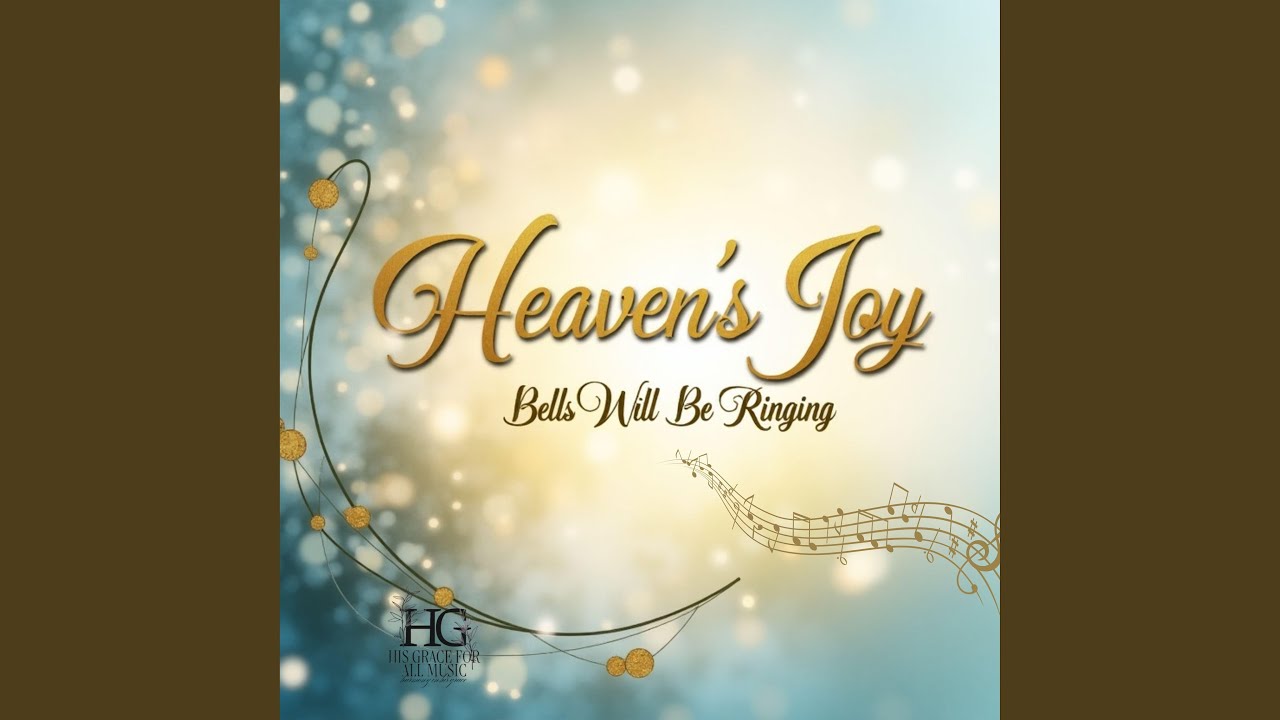Heaven's Joy Bells Will Be Ringing