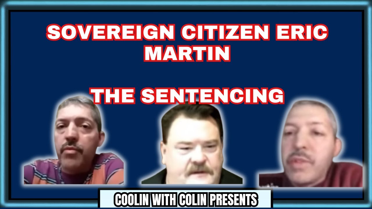 Sovereign Citizen Eric Martin. The Sentencing