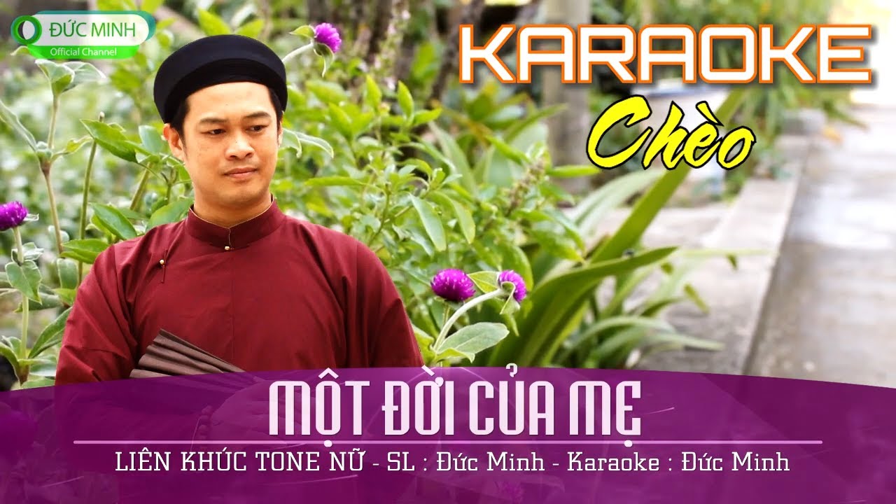 Karaoke Một Đời Của Mẹ - LIÊN KHÚC CHÈO TONE NỮ - SL Đức Minh