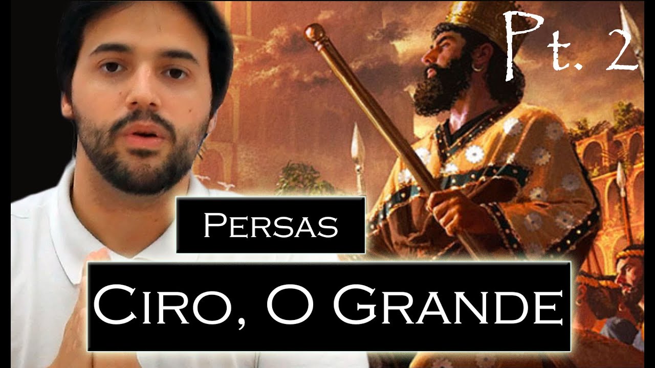 PERSAS pt.2: CIRO, O GRANDE. O ÚNICO Messias gentio em toda a Bíblia cristã.