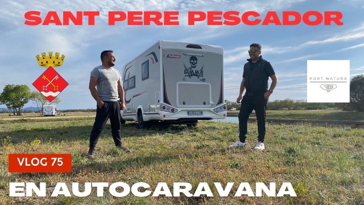 Vlog75: SANT PERE PESCADOR EN AUTOCARAVANA. PORT NATURA