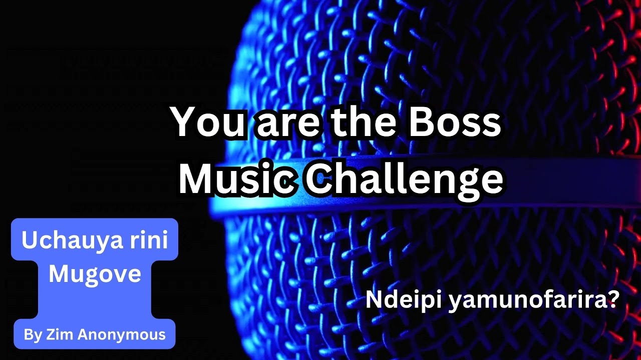 Uchauya rini Mugove by Zim Anonymous || The challenge