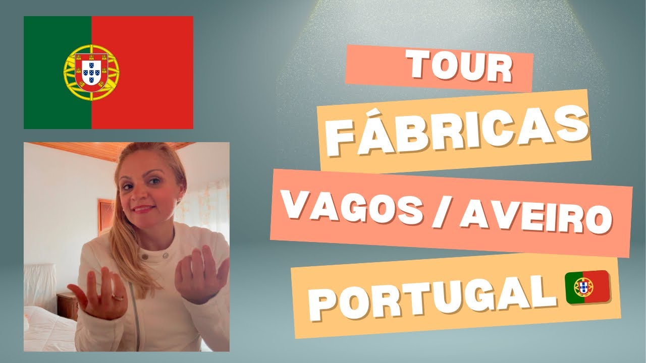 TOUR PELAS FÁBRICAS EM AVEIRO, VAGOS, PORTUGAL 🇵🇹