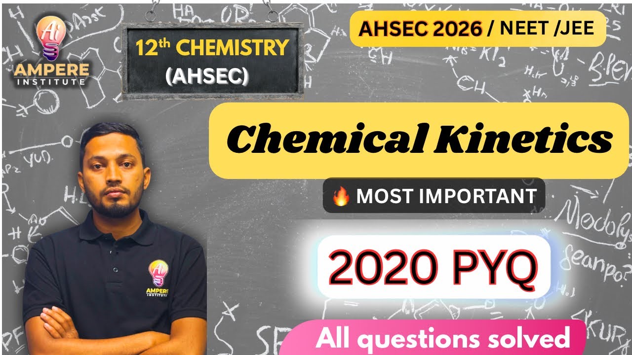 Chemical Kinetics 2020 PYQ | All Questions Solved | AHSEC 2026 | #ChemicalKinetics   #AHSEC2026