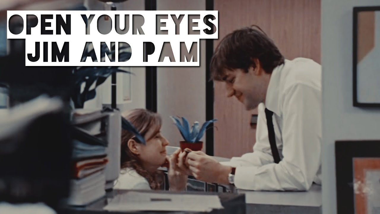 JIM + PAM | O P E N  Y O U R  E Y E S