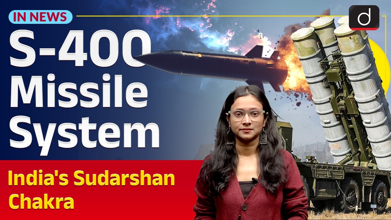 S 400 Sudarshan Chakra | Air Defense Systems | UPSC Current Affairs | InNews | Drishti IAS English