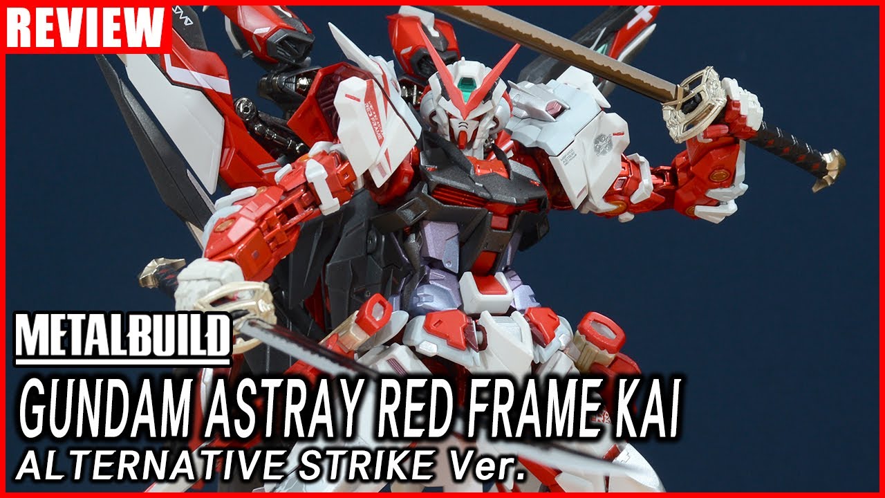 [REVIEW] 메탈빌드 건담 아스트레이 레드프레임 카이 (얼터너티브 스트라이크 Ver.) / Astray Red Frame Kai (Alternative Strike Ver.)