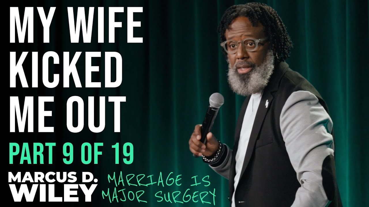 My Wife Kicked Me Out | Marcus D. Wiley: Marriage is Major Surgery | Part 9 of 19
