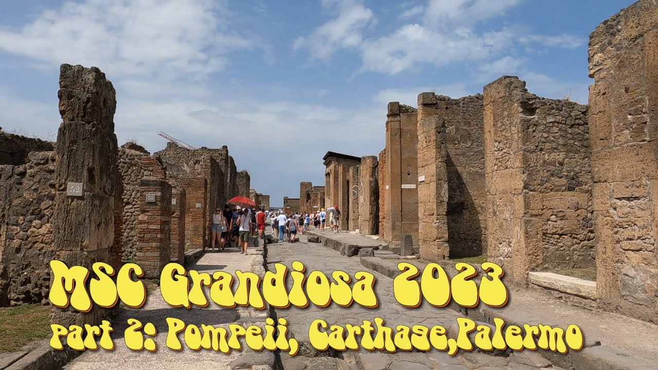 MSC Grandiosa 2023 part 2: Excursions to Pompeii, Carthage, Tunis, Palermo, Monreale (and more fun)
