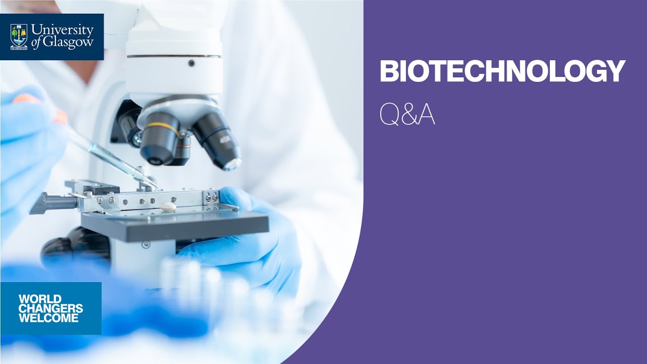 Biotechnology, Biotechnology & Management, Industrial Biotechnology - University of Glasgow