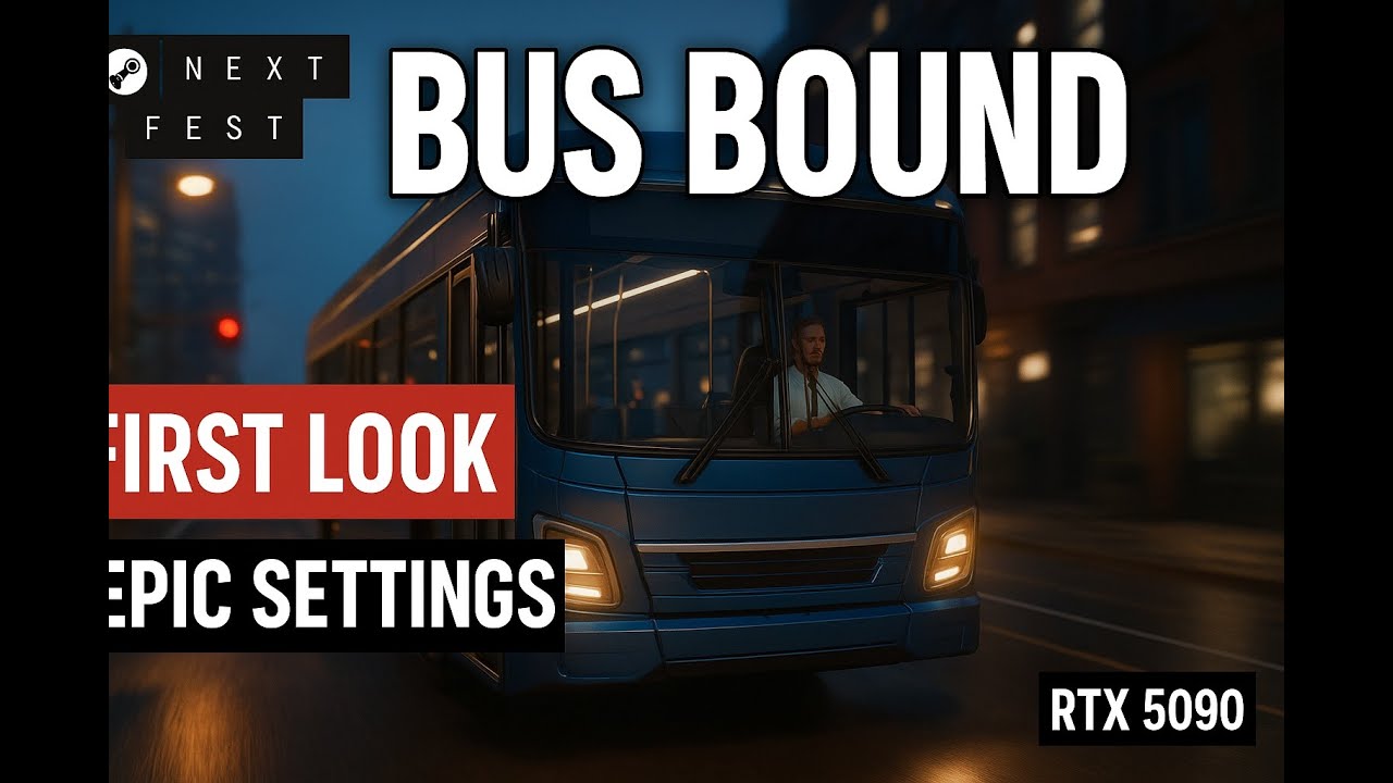 &ldquo;Bus Bound | Steam Next Fest Demo FIRST LOOK | RTX 5090 Epic Settings Gameplay&rdquo;