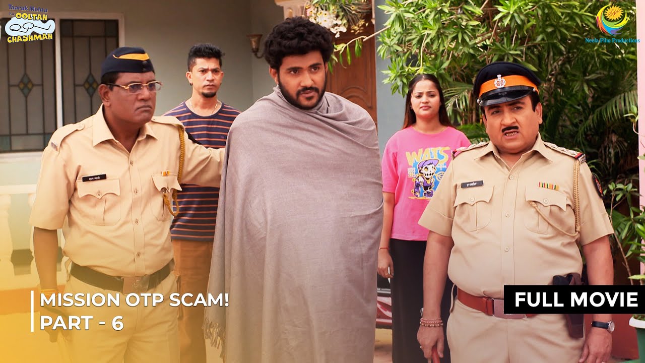 Mission OTP Scam! | FULL MOVIE | Part 6 | Taarak Mehta Ka Ooltah Chashmah