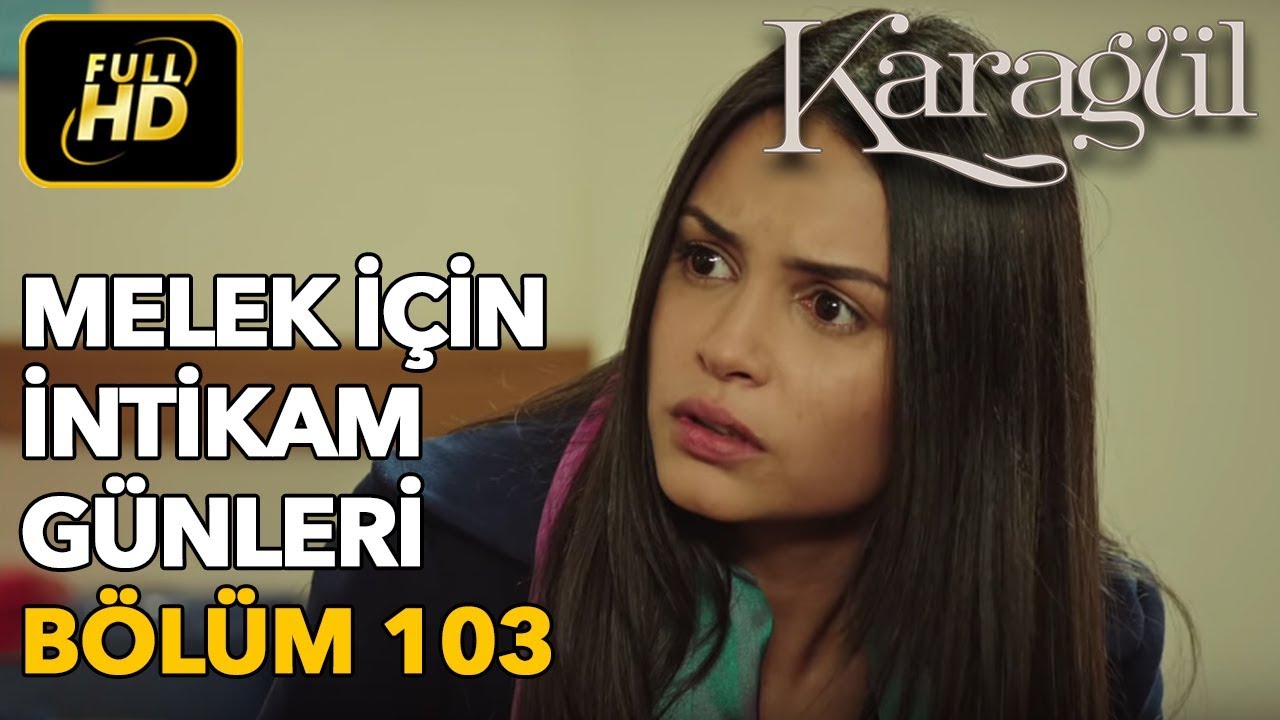 Karagül 103. Bölüm / Full HD (Tek Parça) - Melek İçin İntikam Günleri