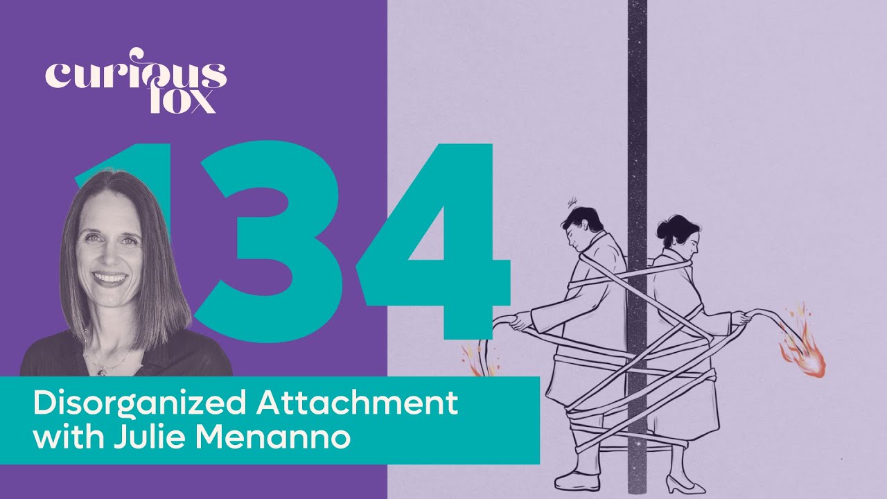 Disorganized Attachment with Julie Menanno
