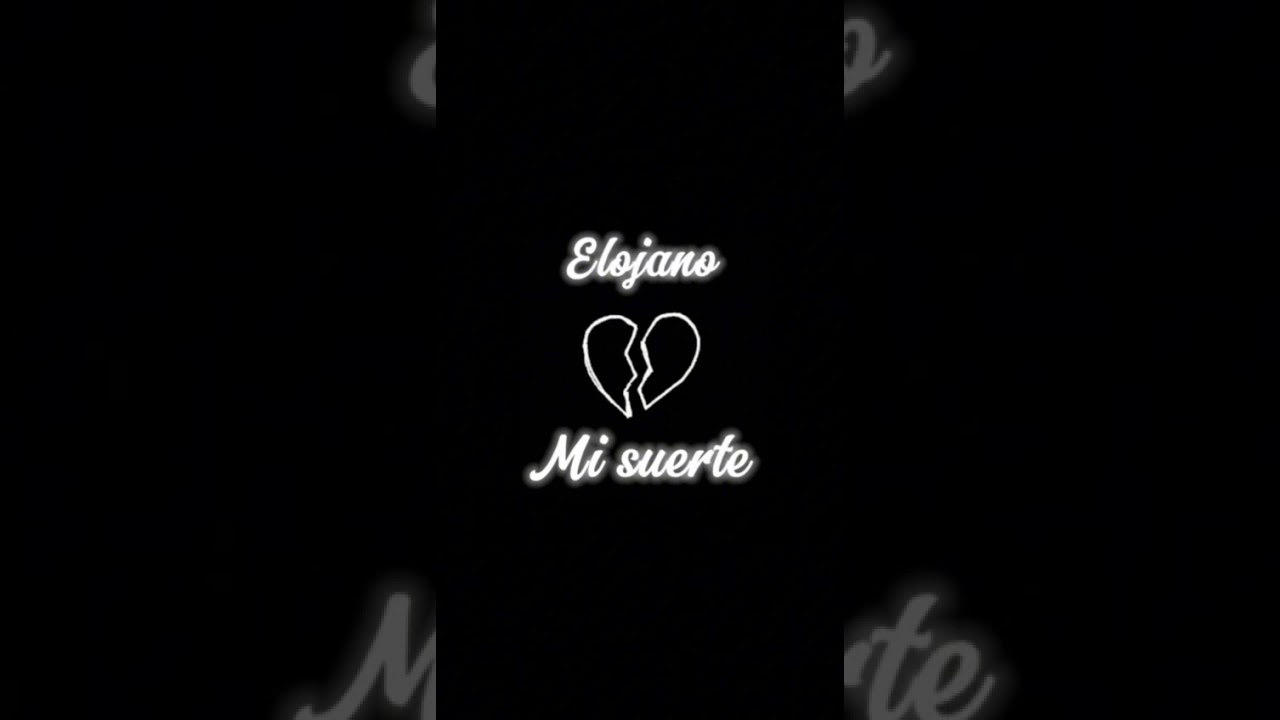 ELOJANO - MI SUERTE 💔