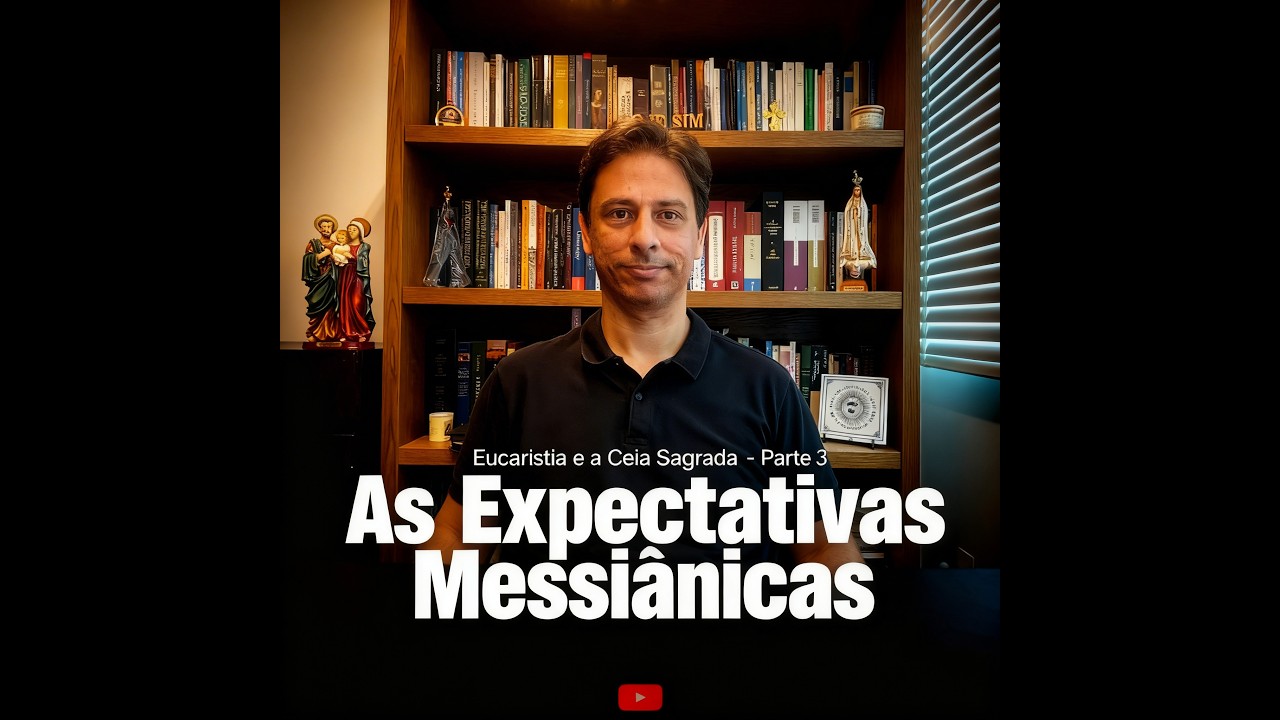 Eucaristia - A Ceia Sagrada - Parte 3 - As Expectativas Messiânicas e a Ceia Sagrada