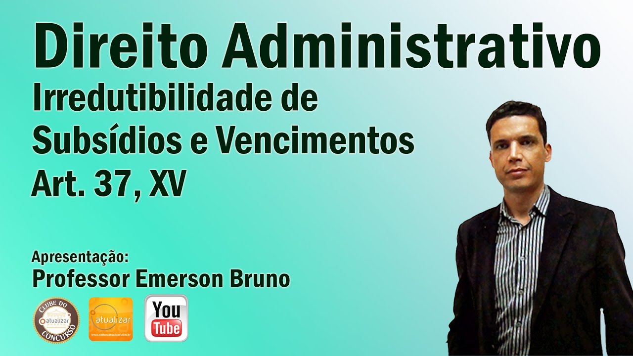CF/88 - Art. 37, XV (Irredutibilidade de Subs&iacute;dios e Vencimentos)