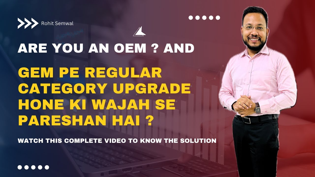 Are you an OEM ? aur GeM pe regular category upgrade hone ki wajah se pareshan hai ?