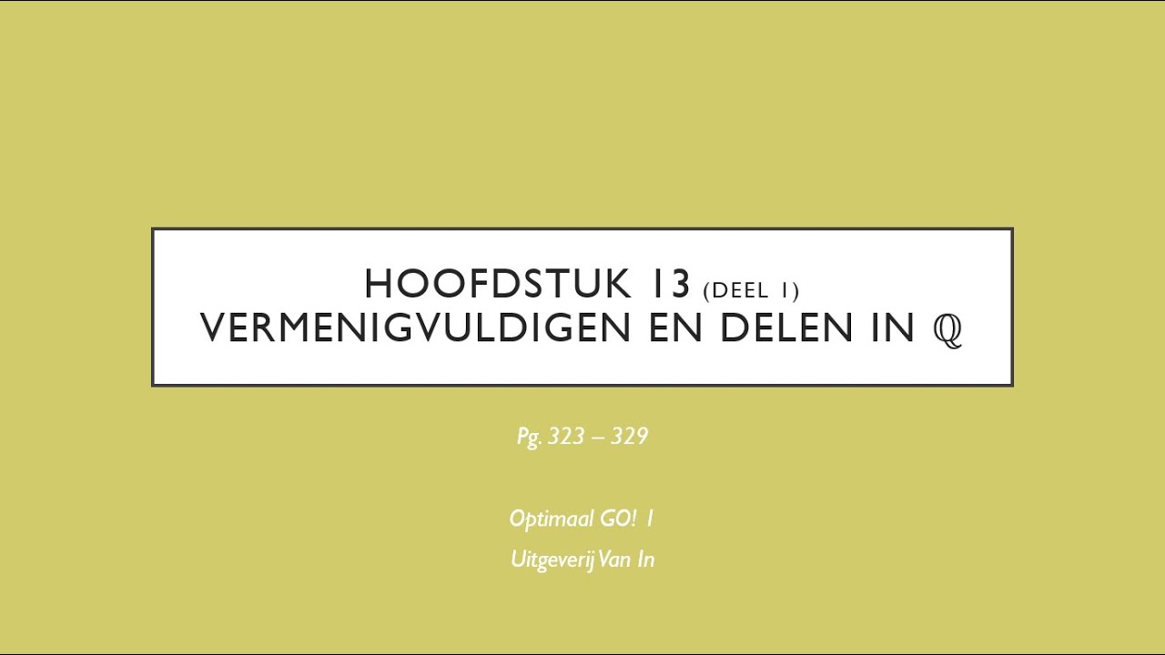 H13 Vermenigvuldigen en delen in Q: rekenregels bij breuken en decimale getallen