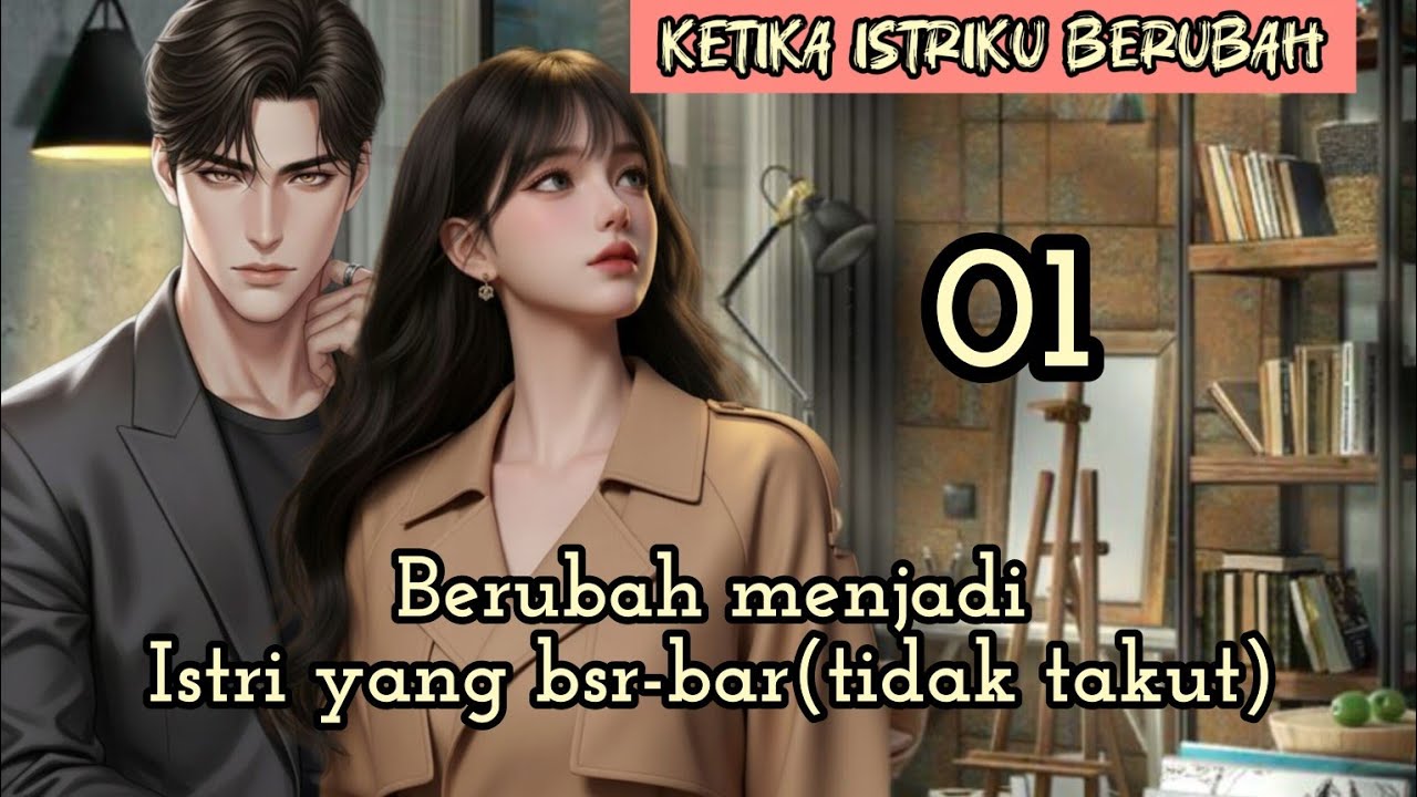 Part:1 Berubah menjadi istri yang bar-bar (tidak takut)