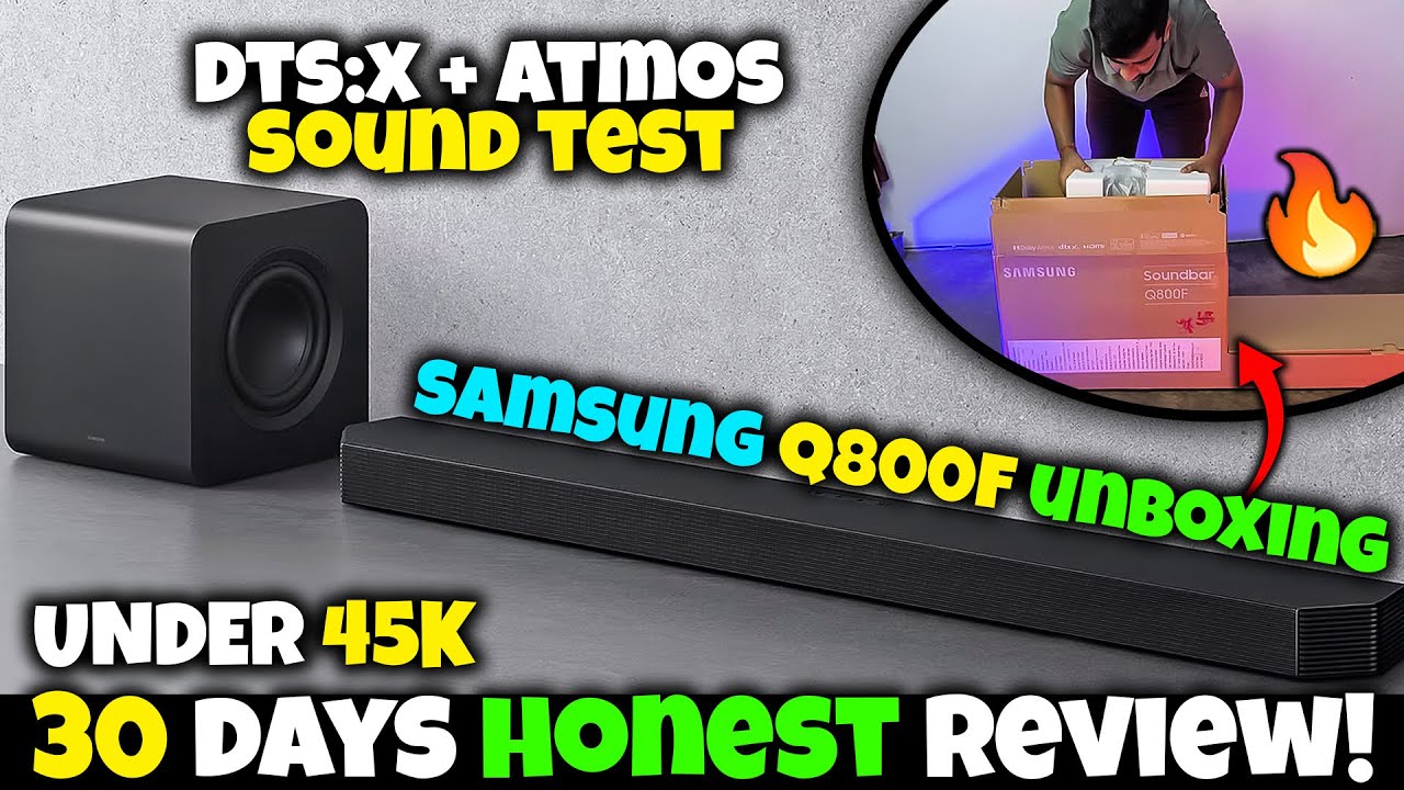 Samsung Q800F Unboxing & Honest 30 Days Review 🔥 Dolby Atmos & DTS:X Beast 🤯 Under 45000