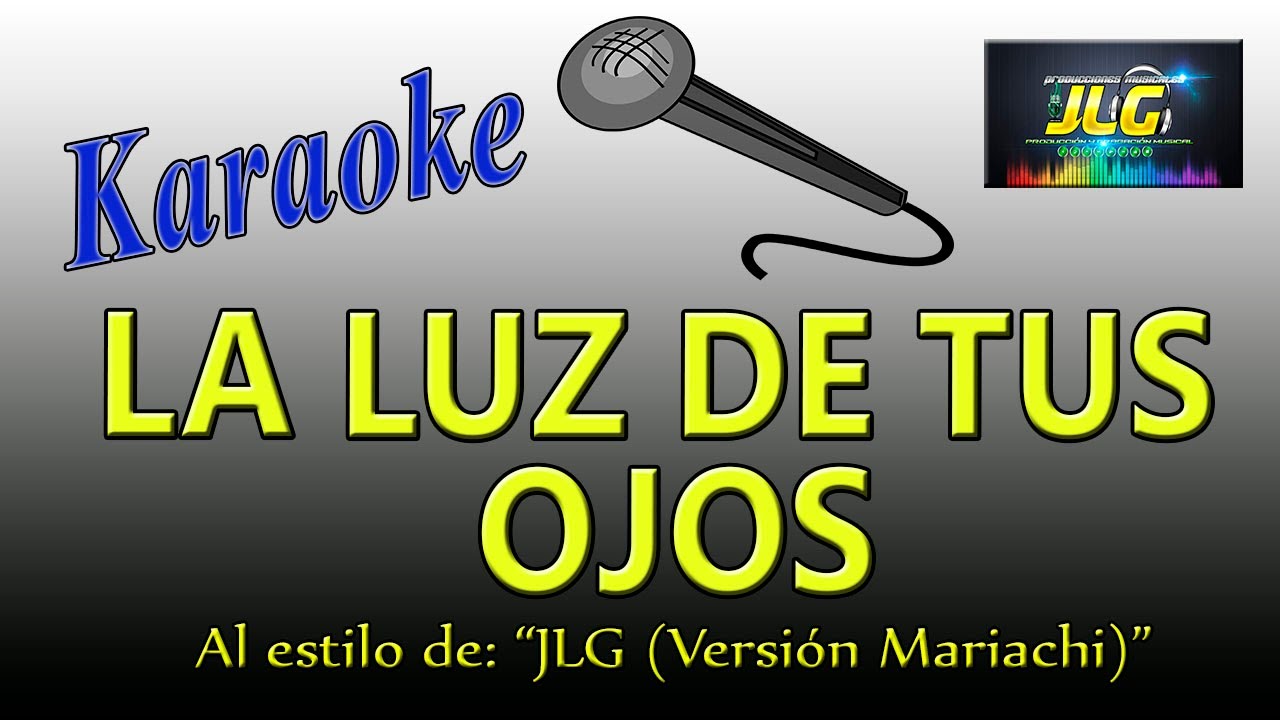 LA LUZ DE TUS OJOS Karaoke  JLG Versión Mariachi