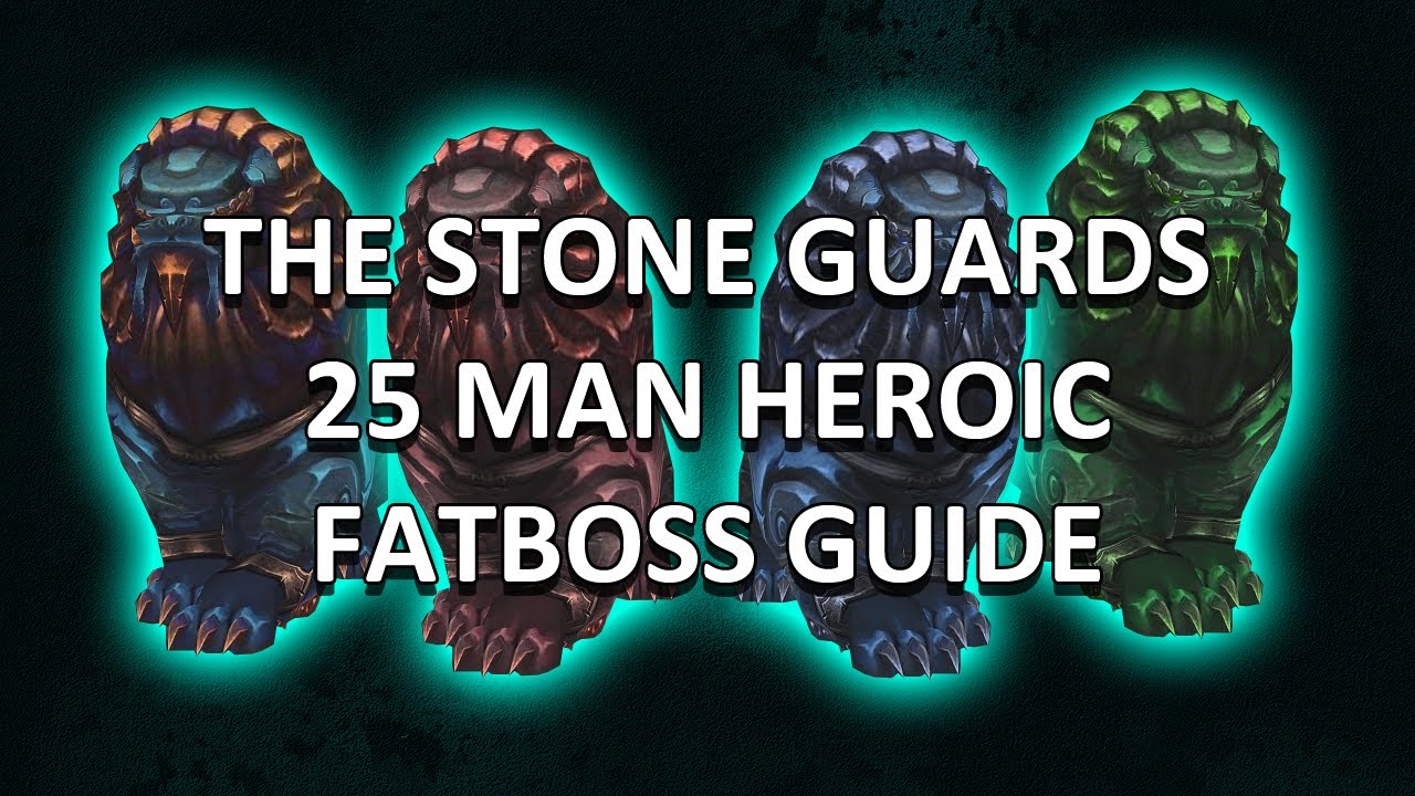 Stone Guards 25 Man Heroic Mogu'Shan Vaults Guide - FATBOSS