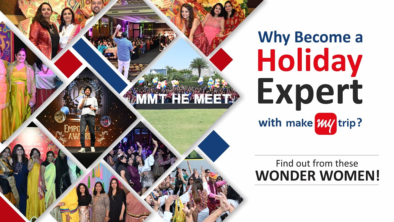 Why become a Holiday Expert with Makemytrip?