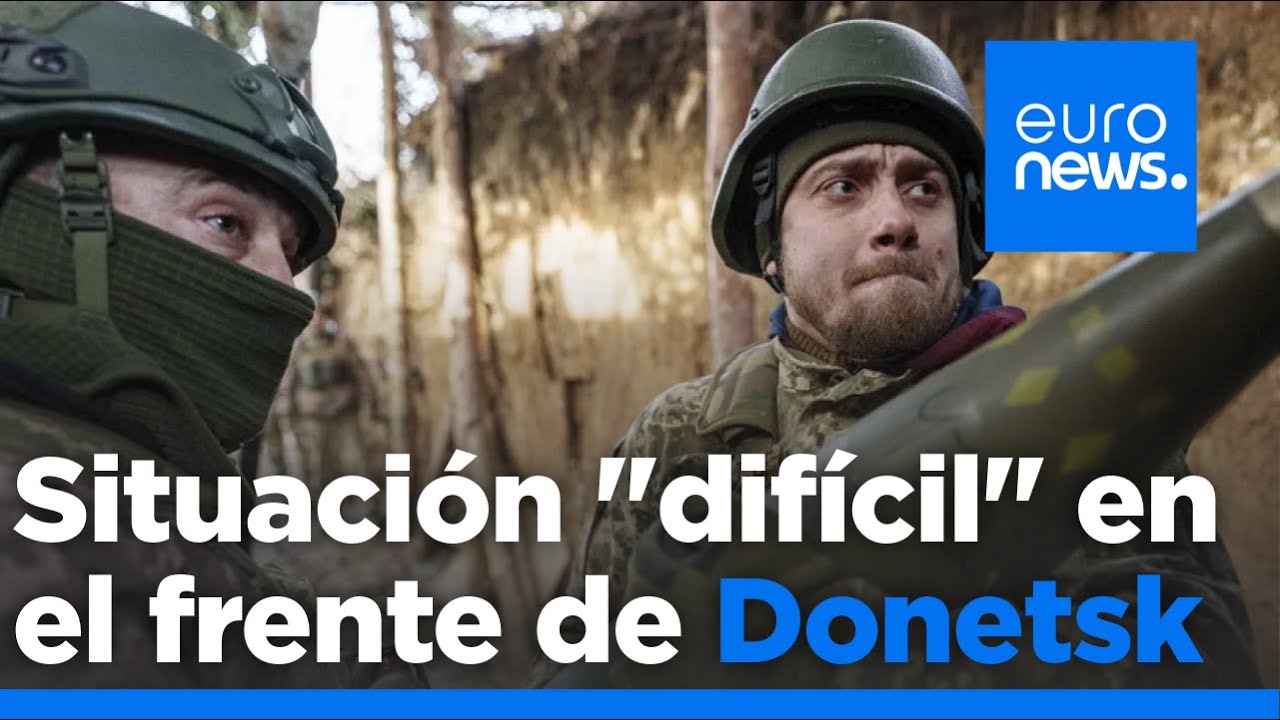 Los soldados ucranianos del frente de Donetsk piden más armas mientras Rusia extiende sus ataques