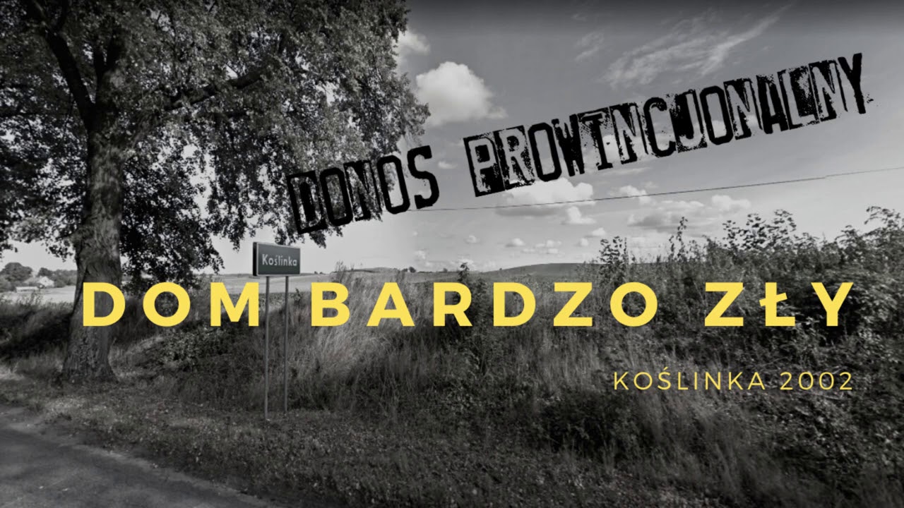 #PODCAST 29. Dom bardzo zły (Koślinka 2002)