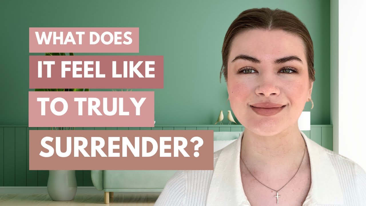 What does surrendering to God FEEL like?