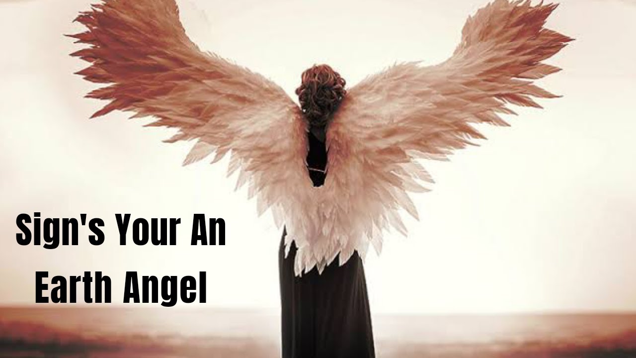 20 Signs you're An Earth Angel What To Do If You Are
