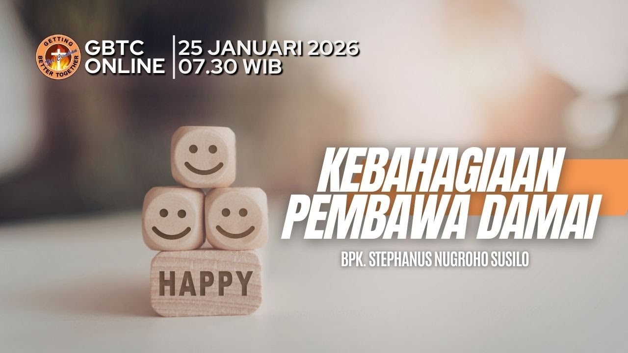Kebahagiaan Pembawa Damai | Bpk. Stephanus Nugroho Susilo | GBTC