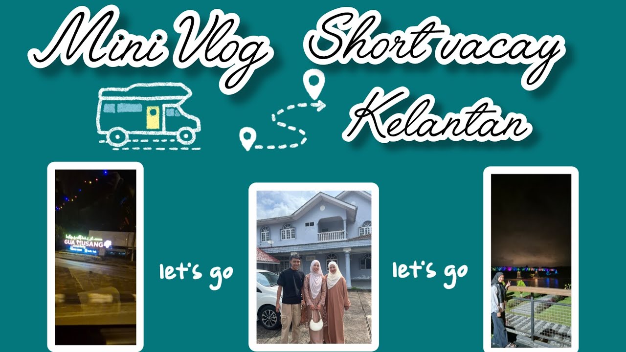 Vlog || Short Vacay Kelantan