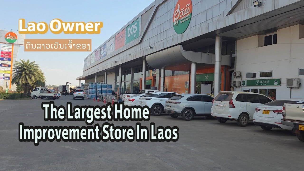 Home Improvement Store in Laos, ຄົນລາວເປັນເຈົ້າຂອງ Store Similar to Lowe's or Home Depot in America 