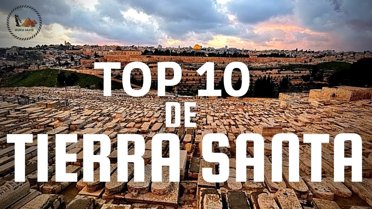 LOS 10 MEJORES LUGARES DE TIERRA SANTA