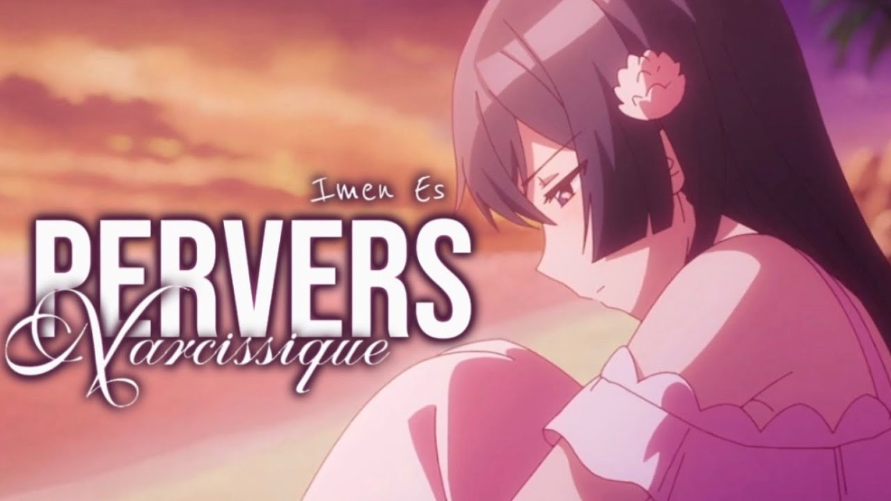❀ AMV Nightcore/Lyrics~ Pervers Narcissique {Imes Es} (Speed Up) C/w @Mirayūki 桜