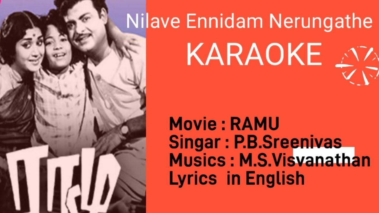 Nilave Ennidam Nerungathe (KARAOKE) Movie- Ramu/ Musics by M.S.V/ Singer P.B. Sreenivas