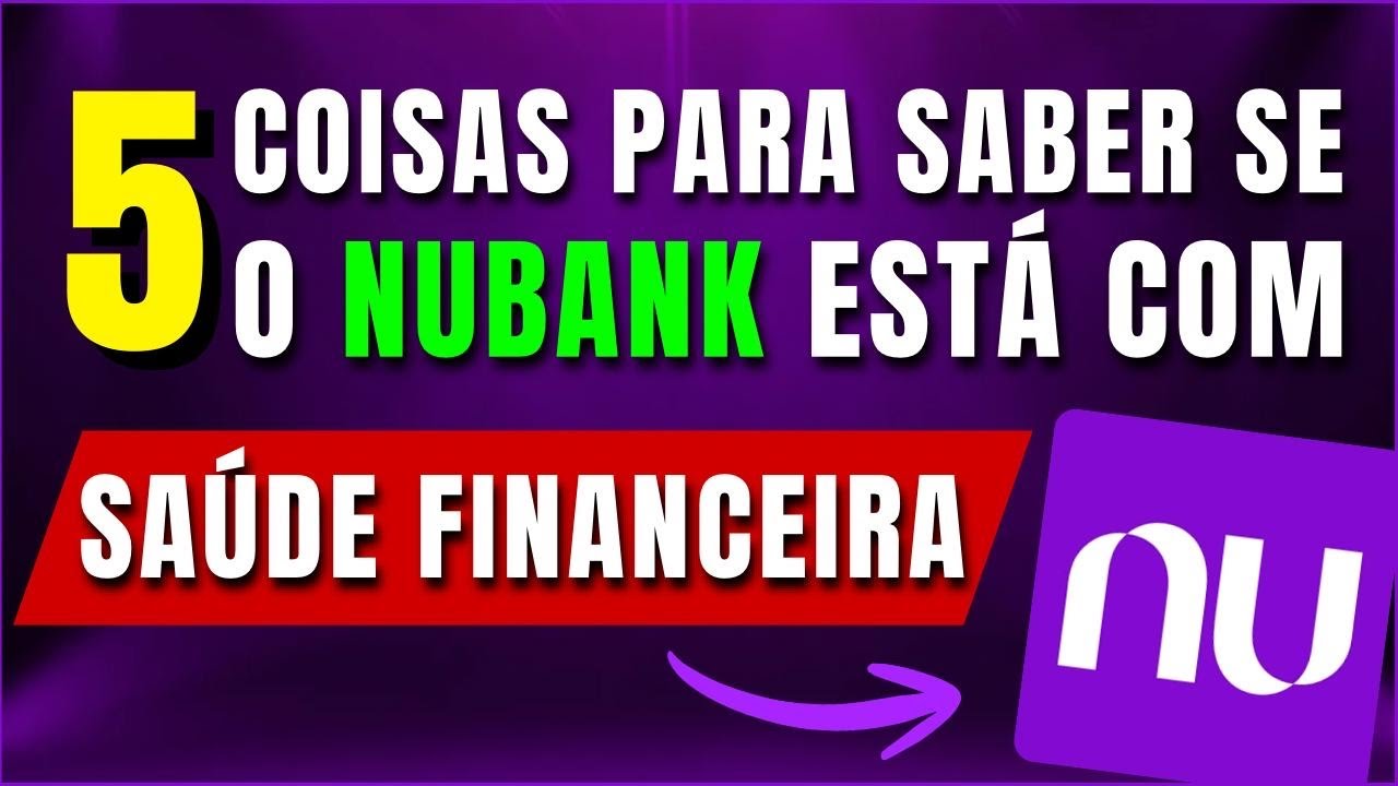 5 Coisas Para Saber Se o Nubank Está Com Saúde Financeira