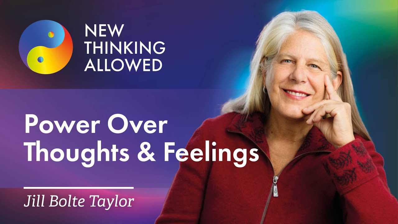 Gaining Power Over Thoughts and Feelings with Jill Bolte Taylor