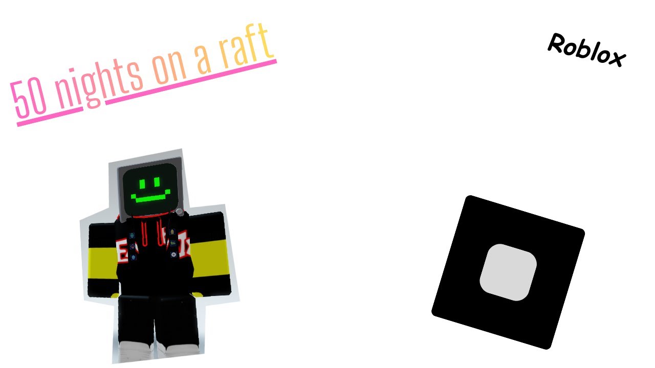 50 Nights On a Raft [ Roblox ]