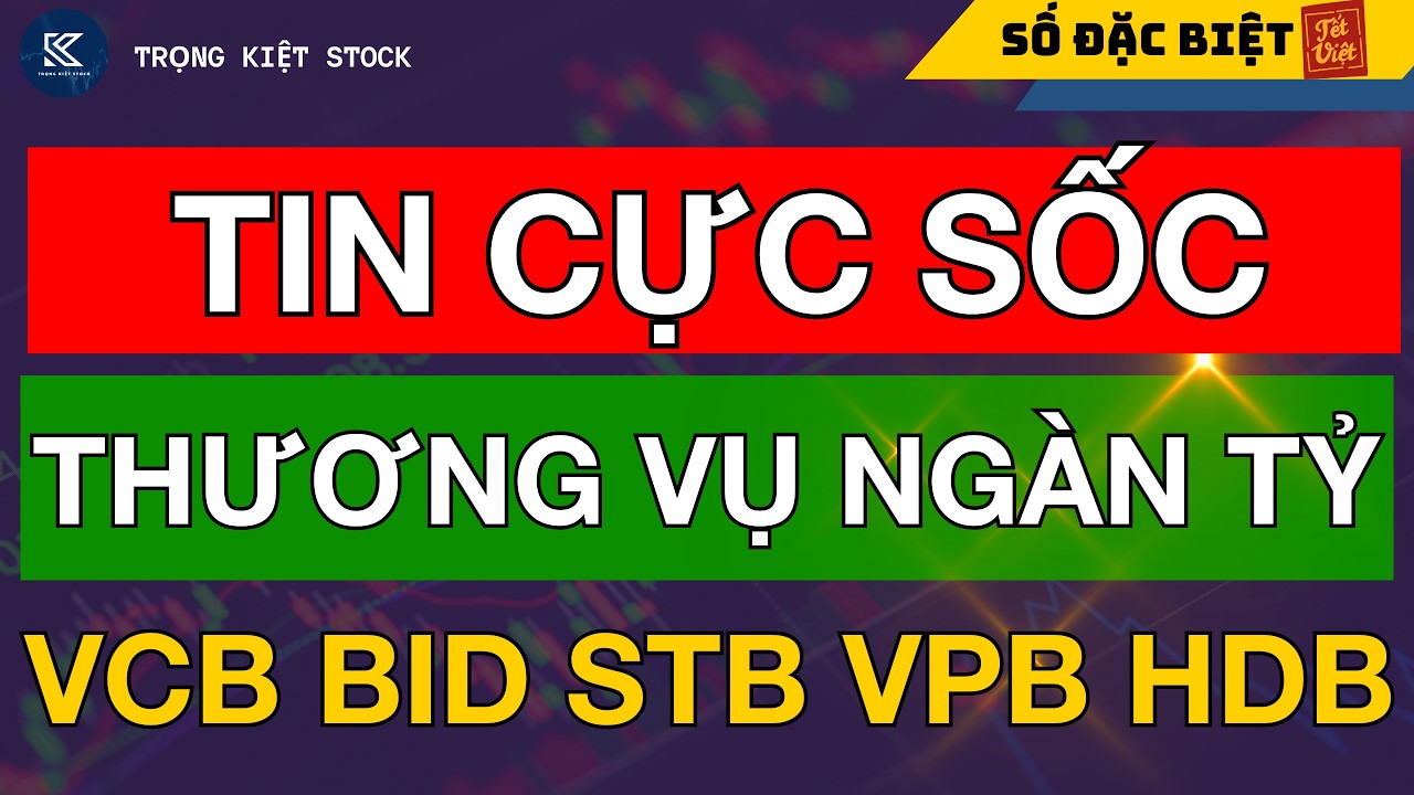 🔴 CHỨNG KHOÁN HÔM NAY | TIN CỰC SỐC THƯƠNG VỤ NGÀN TỶ CỦA CÁC BANK VCB BID MBB HDB VPB STB TCB SHB