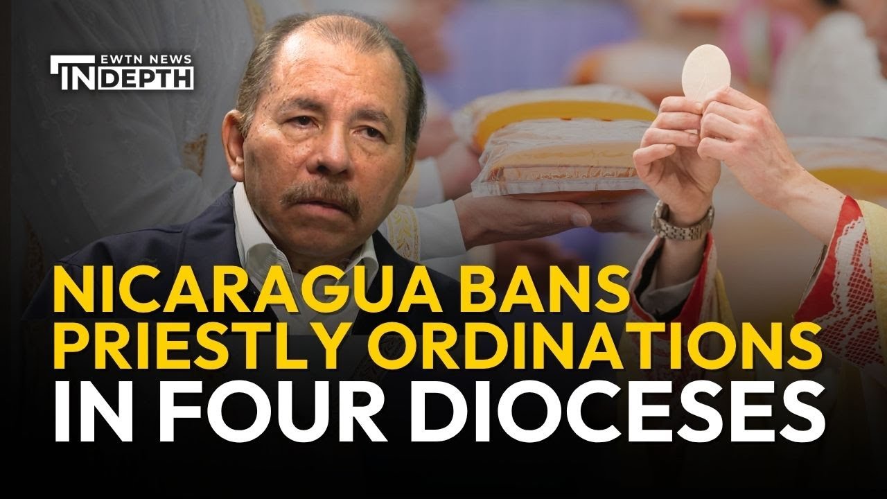 Nicaragua Bans Priestly Ordinations in Four Catholic Dioceses | EWTN News In Depth
