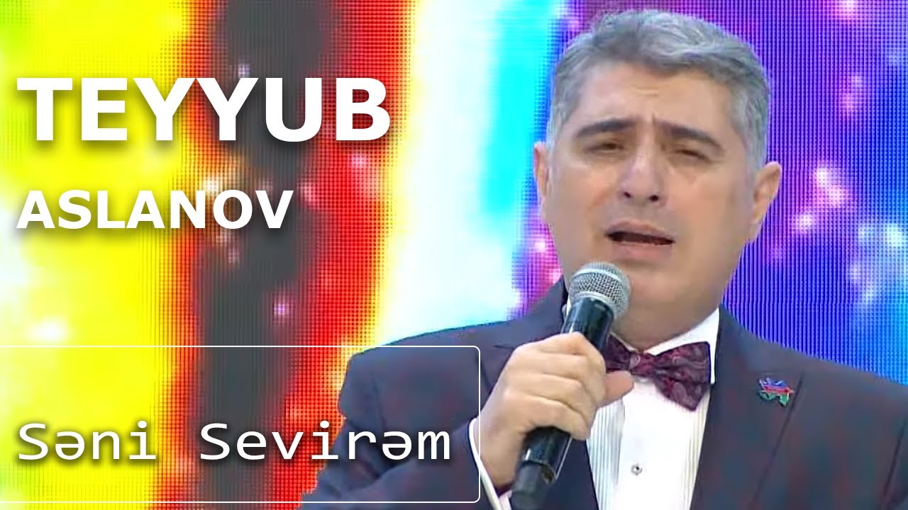 Teyyub Aslanov - Səni Sevirəm (Nanəli)