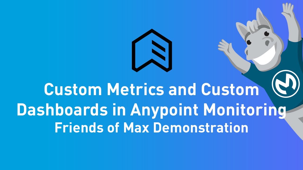 Custom Metrics and Custom Dashboards in Anypoint Monitoring | Friends of Max
