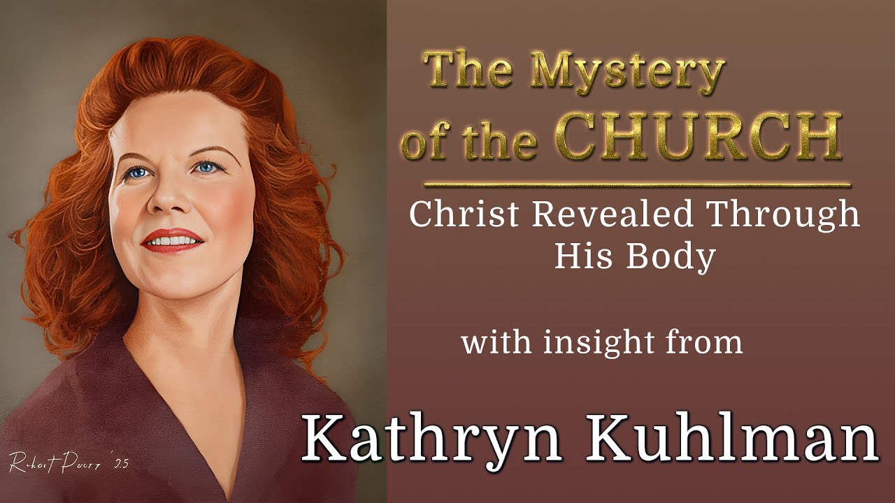 Kathryn Kuhlman Her Insight Into The Mystery of the Church  Christ Revealed Through His Body