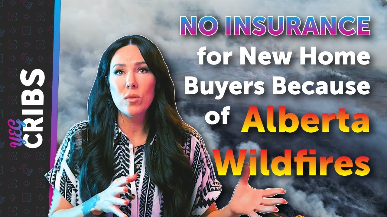 No Home Owners Insurance for New Home Buyers Because of the Alberta Wildfires