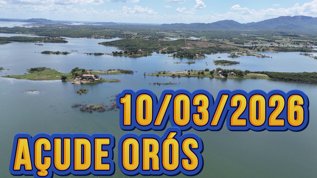 SENSACIONAL AÇUDE ORÓS DADOS ATUALIZADOS HOJE 10/03/2026 - ORÓS CEARÁ